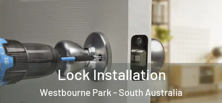 Lock Installation Westbourne Park - South Australia