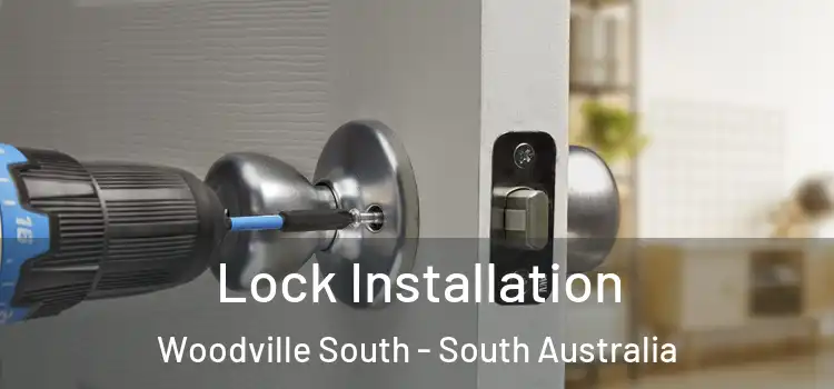 Lock Installation Woodville South - South Australia
