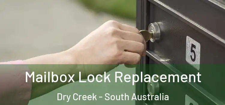 Mailbox Lock Replacement Dry Creek - South Australia