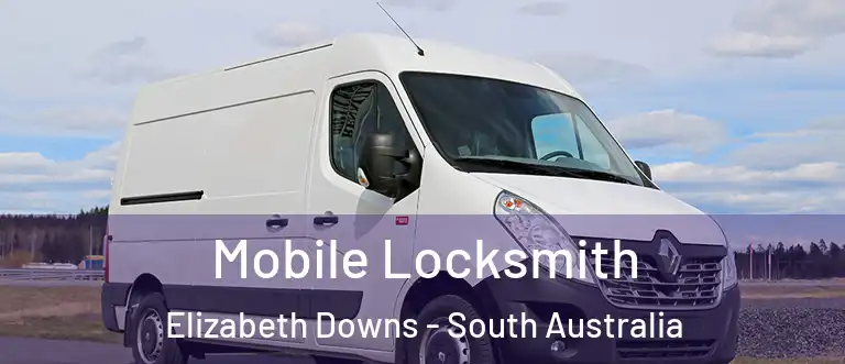 Mobile Locksmith Elizabeth Downs - South Australia