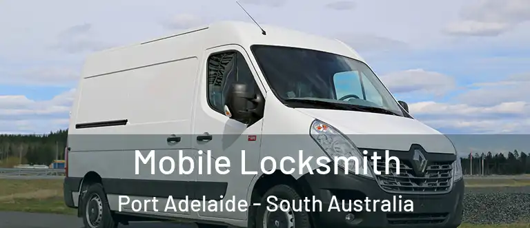 Mobile Locksmith Port Adelaide - South Australia