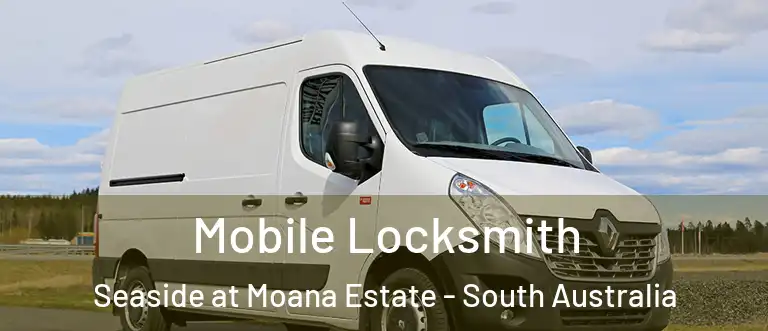 Mobile Locksmith Seaside at Moana Estate - South Australia