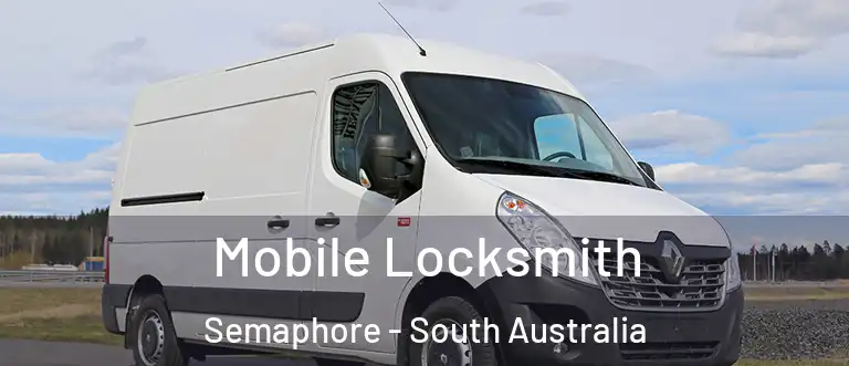 Mobile Locksmith Semaphore - South Australia