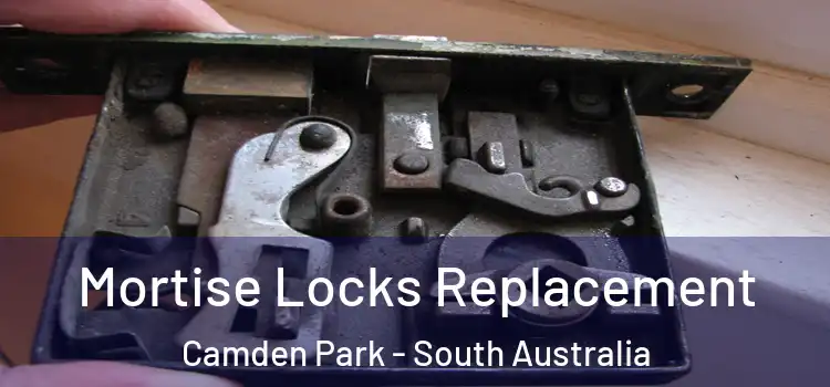 Mortise Locks Replacement Camden Park - South Australia