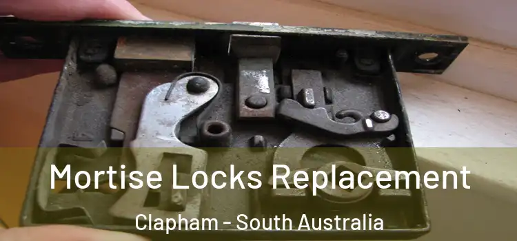 Mortise Locks Replacement Clapham - South Australia
