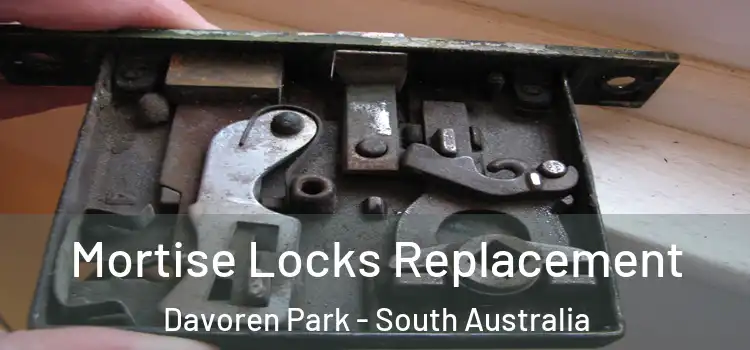 Mortise Locks Replacement Davoren Park - South Australia