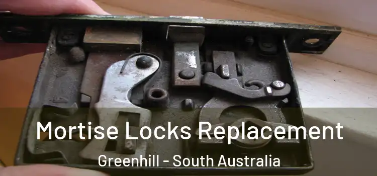 Mortise Locks Replacement Greenhill - South Australia