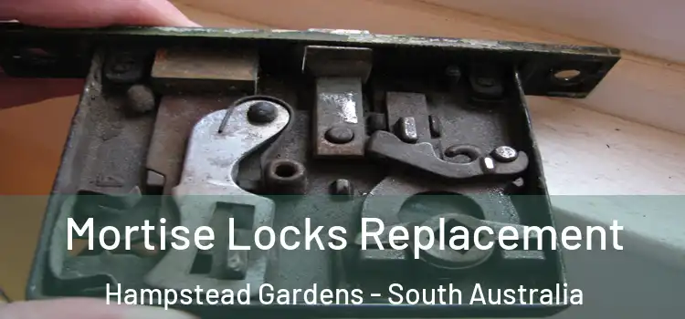 Mortise Locks Replacement Hampstead Gardens - South Australia