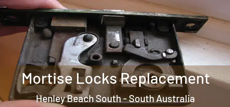 Mortise Locks Replacement Henley Beach South - South Australia