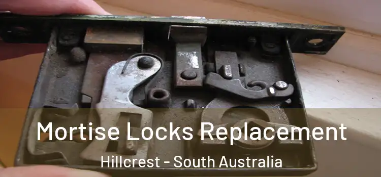 Mortise Locks Replacement Hillcrest - South Australia