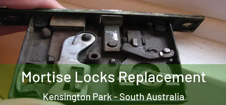 Mortise Locks Replacement Kensington Park - South Australia