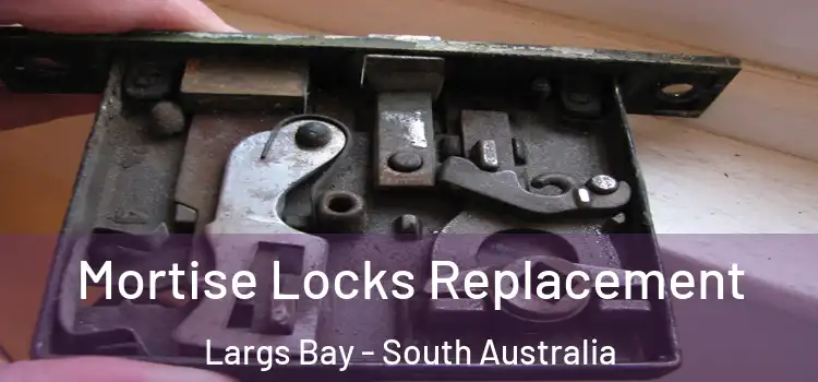 Mortise Locks Replacement Largs Bay - South Australia