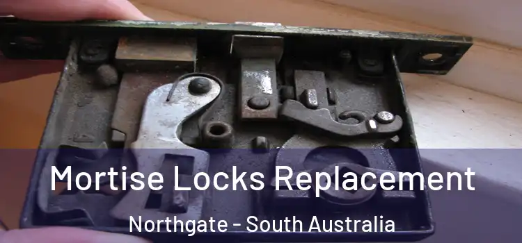 Mortise Locks Replacement Northgate - South Australia