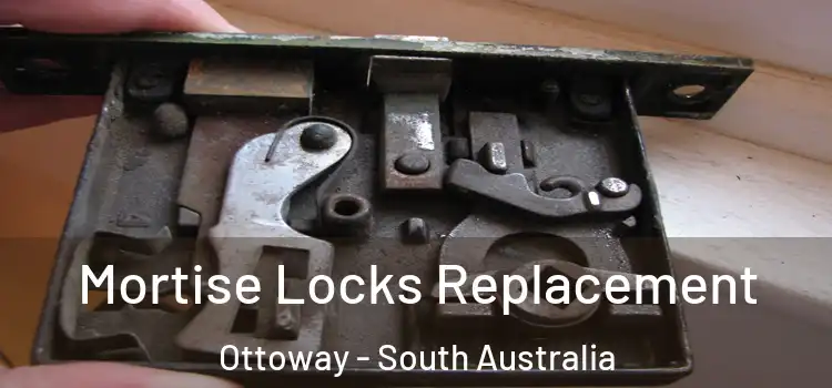 Mortise Locks Replacement Ottoway - South Australia