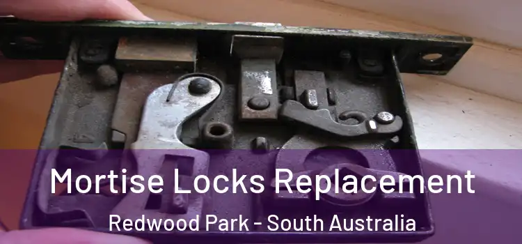 Mortise Locks Replacement Redwood Park - South Australia