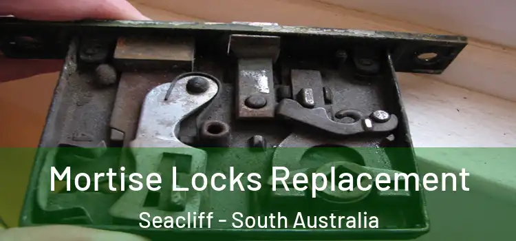 Mortise Locks Replacement Seacliff - South Australia