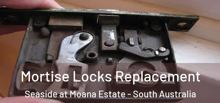 Mortise Locks Replacement Seaside at Moana Estate - South Australia
