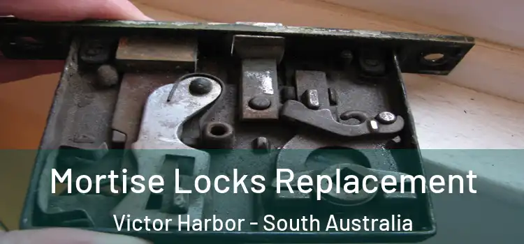 Mortise Locks Replacement Victor Harbor - South Australia
