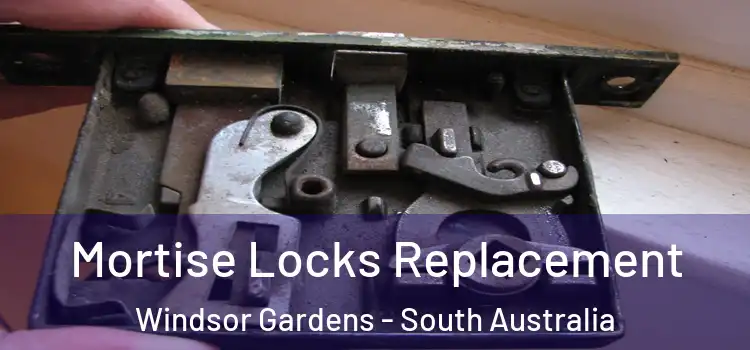 Mortise Locks Replacement Windsor Gardens - South Australia