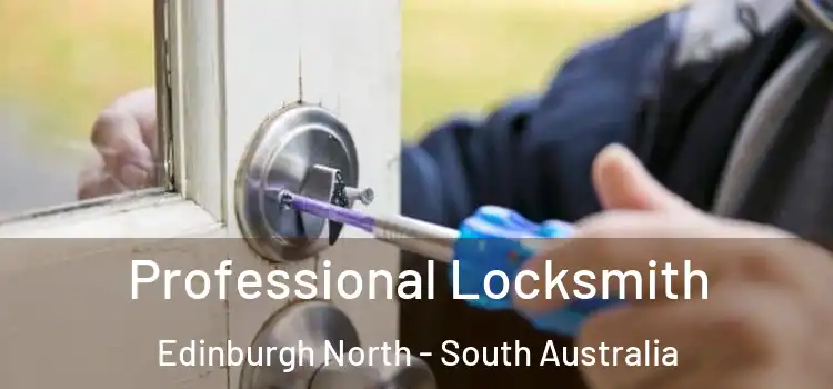 Professional Locksmith Edinburgh North - South Australia