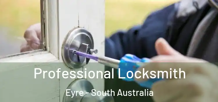 Professional Locksmith Eyre - South Australia