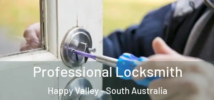 Professional Locksmith Happy Valley - South Australia