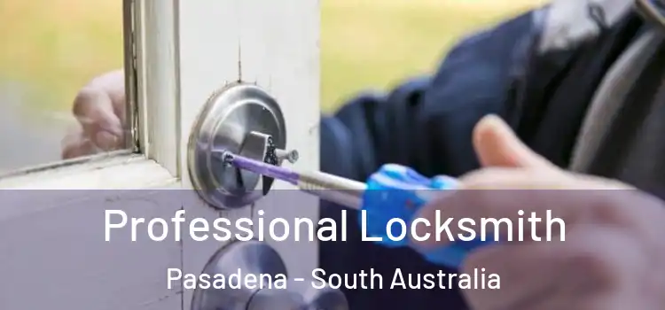 Professional Locksmith Pasadena - South Australia