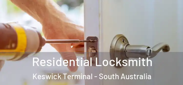 Residential Locksmith Keswick Terminal - South Australia