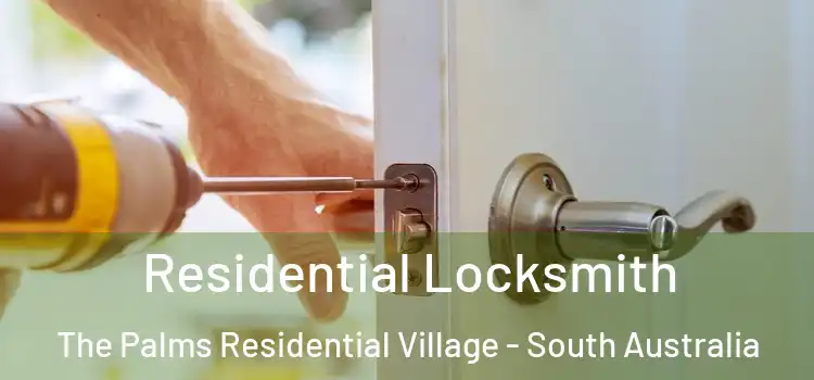 Residential Locksmith The Palms Residential Village - South Australia