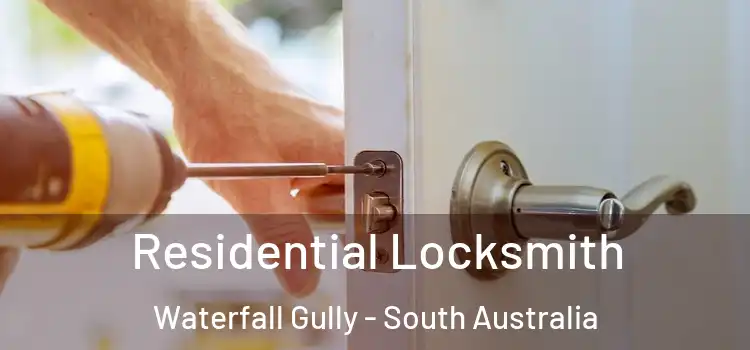 Residential Locksmith Waterfall Gully - South Australia