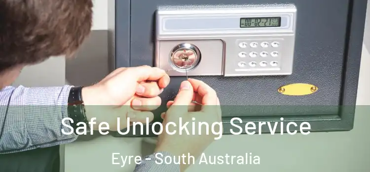 Safe Unlocking Service Eyre - South Australia